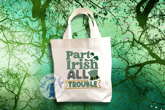Part Irish All Trouble Embroidery Design Review